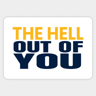 the hell of out you Sticker